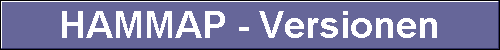 HAMMAP - Versionen